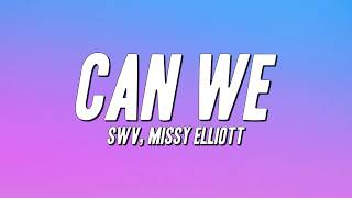 SWV - Can We ft. Missy Elliott (Lyrics)