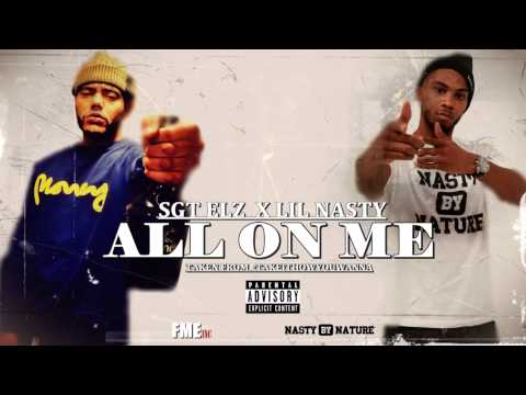 Sgt Elz .Feat Lil Nasty |  All On Me|  Audio | @SgtElz @ItsNarst