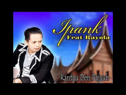 IPANK feat RAYOLA || LAGU PADANG || RANTAU den PAJAUH