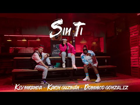 Karin Guzman, @DOMINICO GONZALEZ HD , @Kev Miranda  -  Sin ti (Video Oficial)