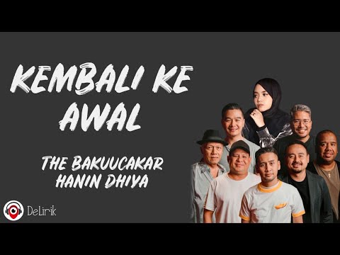 Kembali Ke Awal - The BakuuCakar, Hanin Dhiya (Lirik Lagu)