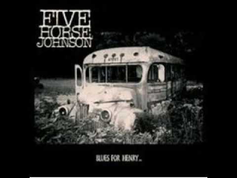 Five Horse Johnson - Blues For Henry (1996)