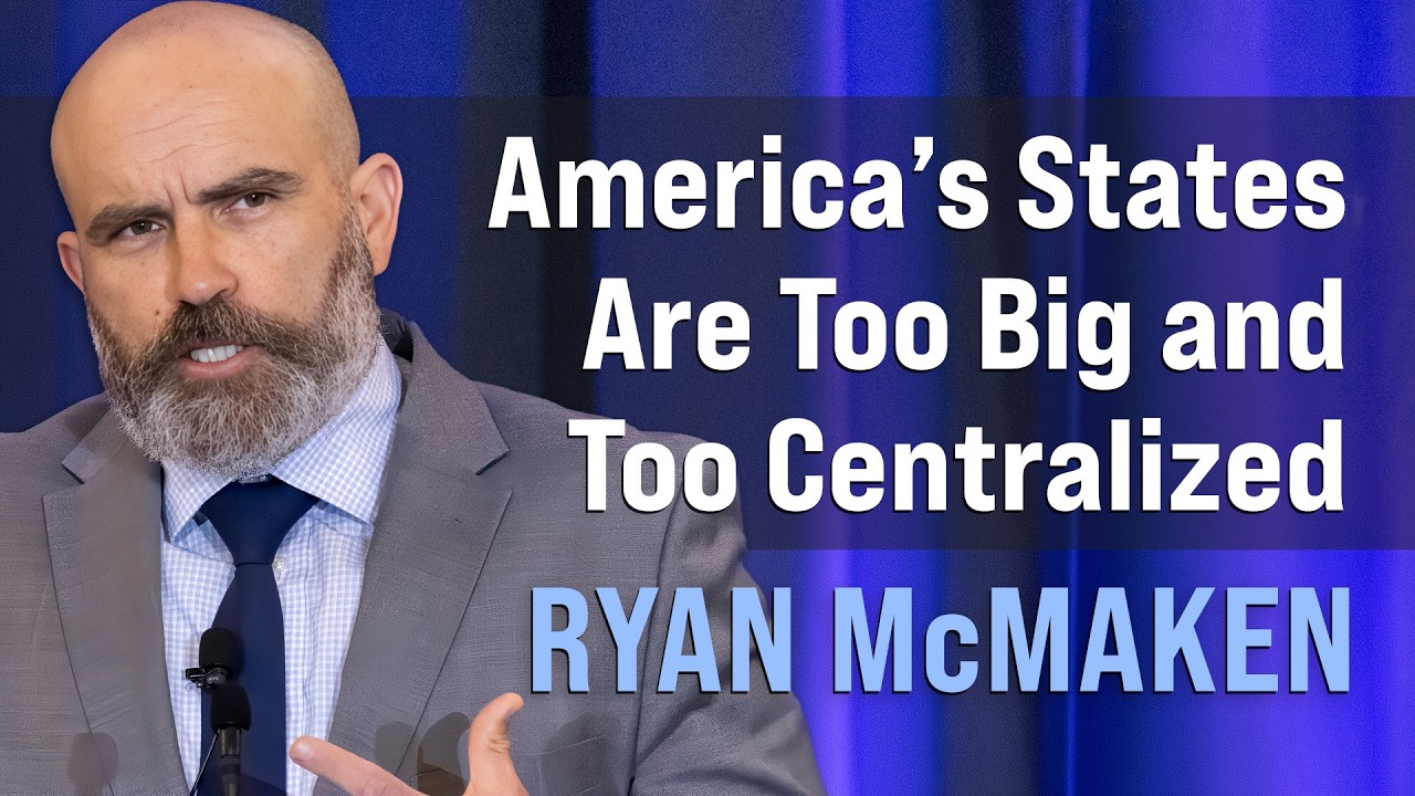 America’s States Are Too Big and Too Centralized | Ryan McMaken - YouTube