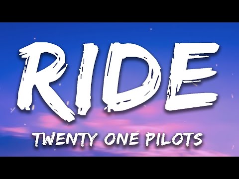 Twenty one pilots - Ride (LYRICS)