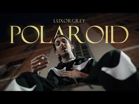 LUXOR GREY - POLAROID  | VIDEO OFICIAL