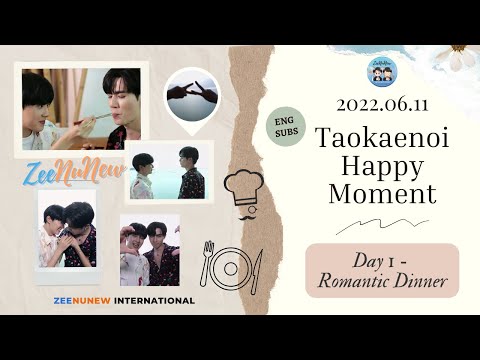 【ENG/RUS/POR SUBS】2022.06.11 Taokaenoi Happy Moment (Day 1 - Romantic Dinner)