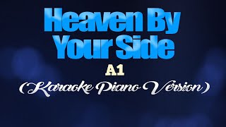 HEAVEN BY YOUR SIDE - A1 (KARAOKE PIANO VERSION)