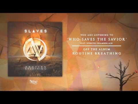 Slaves - Who Saves The Savior Feat. Spencer Chamberlain