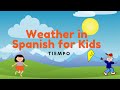Spanish Learning Videos For Kids Weather In Spanish For Kids Que Tiempo Hace Hoy El Clima