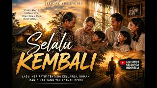 Download lagu 🎵 SELALU KEMBALI | Lagu Tentang Keluarga yang Selalu Menjadi Tempat Pulang ❤️ mp3
