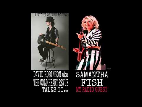 Samantha Fish - radio interview with David Robinson aka The Cold Heart Revue. A Night of the Blues