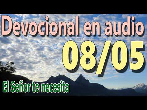 Devocional en audio 08/05 - El Señor te necesita