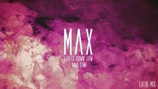 Lights Down Low MAX feat  Tini Latin Mix TINI