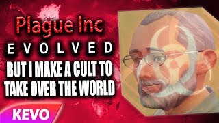 Plague Inc Evolved but I make a cult to take over the world
