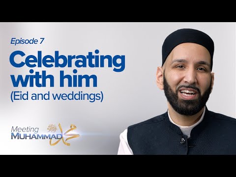 Celebrating With Him | Meeting Muhammad ﷺ Episode 7