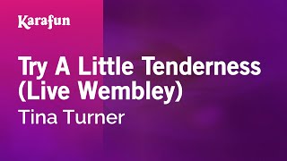 Karaoke Try A Little Tenderness (Live Wembley) - Tina Turner *
