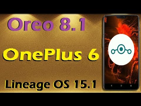 How to Update Android Oreo 8.1 in OnePlus 6 (Lineage OS 15.1) Install and Review