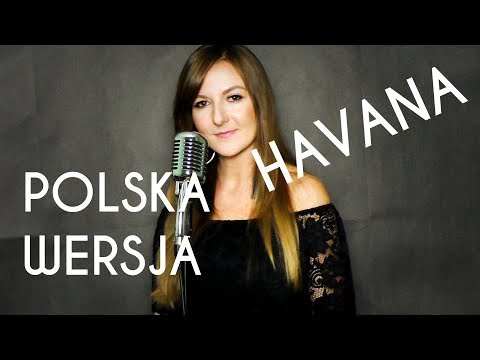 HAVANA - Camila Cabello POLSKA WERSJA | POLISH VERSION by Kasia Staszewska