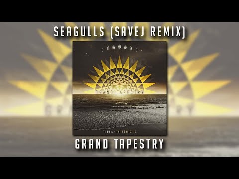 Seagulls (Savej Remix) - Grand Tapestry