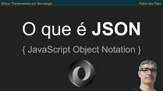 O que é JSON - JavaScript Object Notation