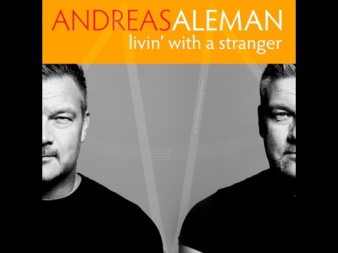 Andreas Aleman - Livin' with a stranger
