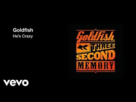 Goldfish - He's Crazy ft. Emily Bruce