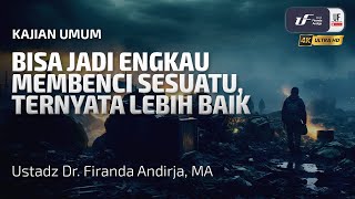 Download lagu Bisa Jadi Engkau Membenci Sesuatu, Ternyata Lebih Baik Bagimu - Ustadz Dr. Firanda Andirja M.A mp3