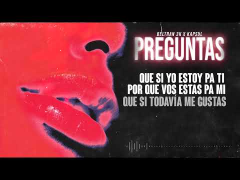 Beltran3k & @Kapsul - PREGUNTAS (Video Lyric)