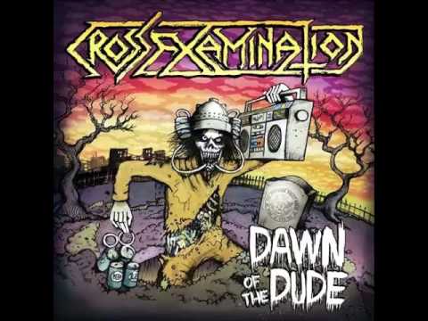 Cross Examination - Dawn of the Dude [FULL EP]