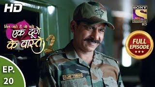 Download lagu Ek Duje Ke Vaaste 2 - Ep 20 - Full Episode - 6th March, 2020 mp3