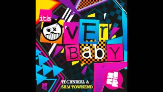 Technikal, Sam Townend - It's Over Baby (Original Mix) [S!CK]