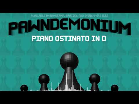 Pawndemonium - Piano Ostinato in D