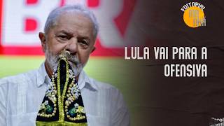 Lula vai para a ofensiva