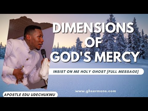 [FULL] A Treatise of God's Mercy | Insist On Me Holy Ghost | Apostle Edu Udechukwu