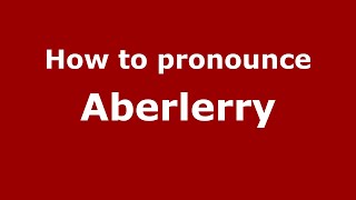 How to pronounce Aberlerry