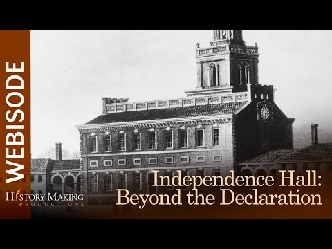 Independence Hall: Beyond the Declaratio