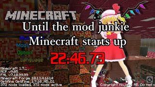 Until the mod junkie Minecraft starts up