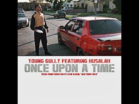 @YoungGully featuring Husalah (@golasoaso) - “Once Upon A Time”