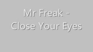 Mr Freak - Close Your Eyes (4X4 Bassline)