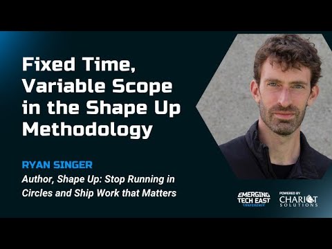 Fixed Time, Variable Scope in the Shape Up Methodology - Ryan Singer
