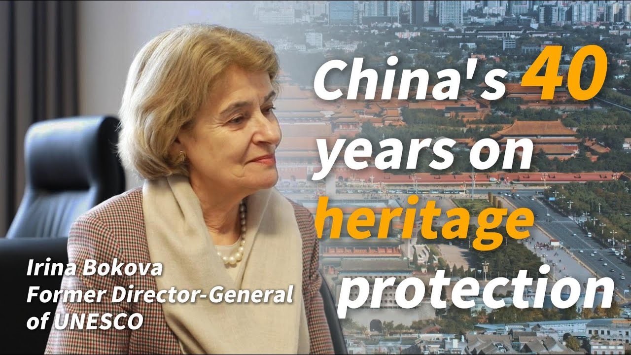 GLOBALink | China achieves great success in heritage protection, says former UNESCO chief