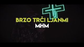 Brzo Trči Ljanmi - MHM (aha)