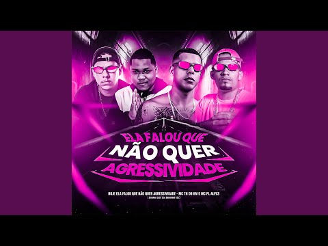 Ela Falou Que Não Quer Agressividade (feat. mc pl alves)