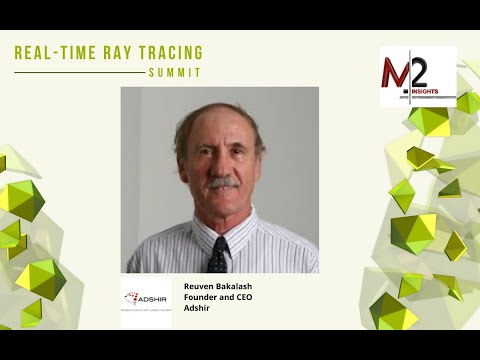 REALTIME RAY TRACING SUMMIT  - Reuven Bakalash, Founder & CEO, Adshir