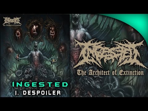 INGESTED - I, DESPOILER (THE ARCHITECT OF EXTINCTION)