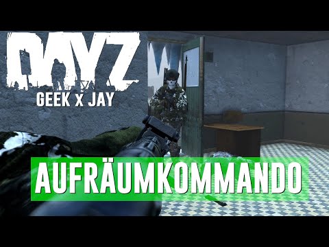 DayZ Standalone - Das AUFRÄUMKOMMANDO | Part 1 | Geek x JAY | Quotenrusse