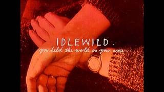 Idlewild - You held the world in your arms