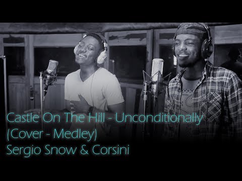 Sergio Snow ft Corsini - [Castle On The Hill - Unconditionally (Cover - Medley)]
