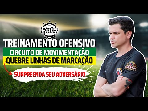 TREINAMENTO OFENSIVO - CIRCUITO DE MOVIMENTAÇÃO - FUTEBOL 7