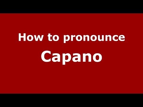 How to pronounce Capano (Italian/Italy) - PronounceNames.com